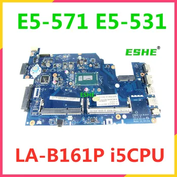 Для Acer Aspire E5-571G E5-531 E5-571 Материнская плата ноутбука Z5WAH LA-B161P Материнская плата С процессором i3 i5 i7 DDR3 NBML811004 NBML811002